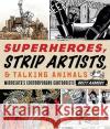 Superheroes, Strip Artists & Talking Animals: Minnesota's Contemporary Cartoonists Britt Aamodt 9780873517775 Minnesota Historical Society Press,U.S.