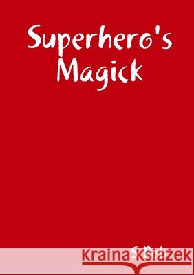 Superhero's Magick S Rob 9780244873349 Lulu Press - książka