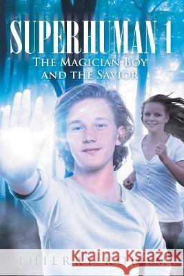 Superhuman 1: The Magician Boy and the Savior Thierry Kouam 9781955156172 Rushmore Press LLC - książka