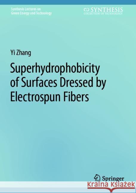 Superhydrophobicity of Surfaces Dressed by Electrospun Fibers Yi Zhang 9783031555510 Springer - książka
