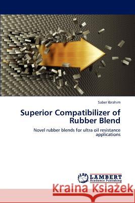 Superior Compatibilizer of Rubber Blend Saber Ibrahim 9783659159756 LAP Lambert Academic Publishing - książka