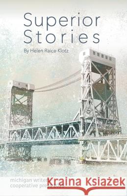 Superior Stories Helen Raica-Klotz 9781950744268 Michigan Writers - książka