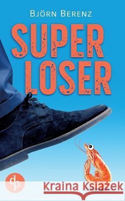 Superloser Bj?rn Berenz 9783987782626 DP Verlag - książka
