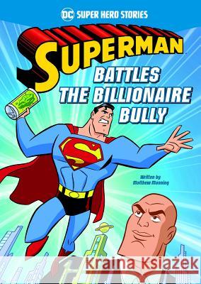 Superman Battles the Billionaire Bully Matthew K. Manning Ethen Beavers 9781496546395 Stone Arch Books - książka