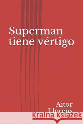 Superman tiene vértigo Aitor Llorens 9798653291906 Independently Published - książka
