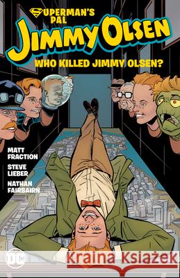 Superman's Pal, Jimmy Olsen: Who Killed Jimmy Olsen? Matt Fraction Steve Leiber 9781779504623 DC Comics - książka