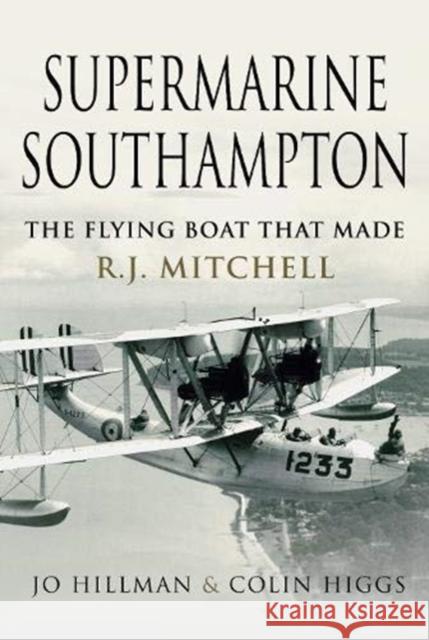 Supermarine Southampton: The Flying Boat that Made R.J. Mitchell Colin Higgs 9781526784940 Air World - książka