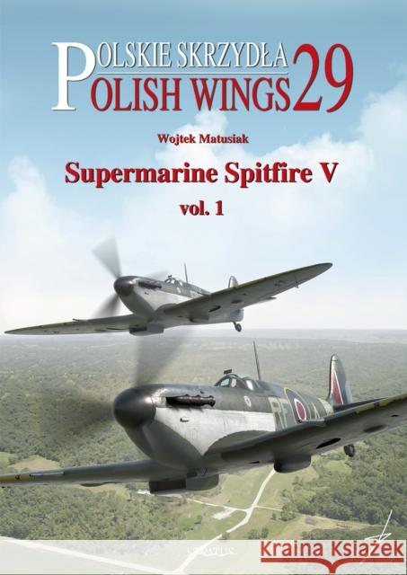 Supermarine Spitfire V Volume One Wojtek Matusiak 9788366549128 MMP - książka