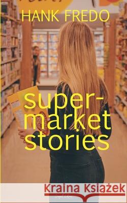 Supermarket Stories Hank Fredo 9798227678621 Seagull Editions - książka