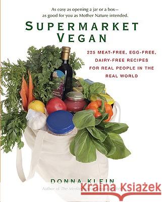 Supermarket Vegan: 225 Meat-Free, Egg-Free, Dairy-Free Recipes for Real People in the Real World Klein, Donna 9780399535611 Perigee Books - książka