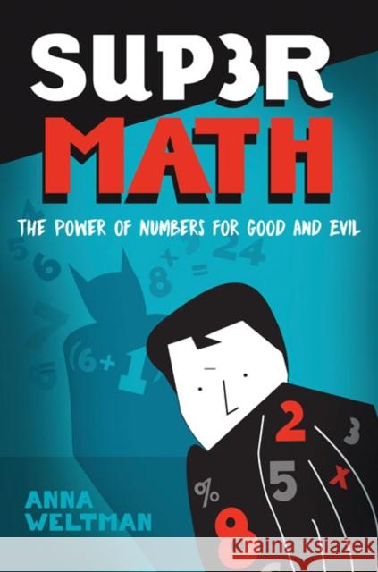 Supermath: The Power of Numbers for Good and Evil Anna Weltman 9781421438191 Johns Hopkins University Press - książka