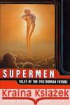 Supermen: Tales of the Posthuman Future Gardner Dozois 9780312275693 St. Martin's Griffin