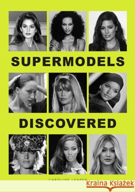 Supermodels Discovered: The inspiring origin stories of the biggest names in the fashion industry Caroline Leaper 9781529433234 Quercus Publishing - książka