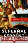 Supernal Serpent Andrei A. (Professor of Judaism and Christianity in Antiquity, Professor of Judaism and Christianity in Antiquity, Marqu 9780197684146 Oxford University Press Inc