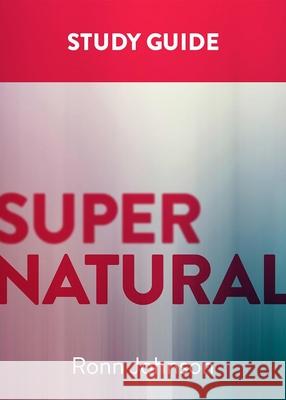 Supernatural: A Study Guide Ronn Johnson 9781577996842 Faithlife Corporation - książka