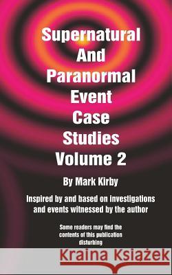 Supernatural And Paranormal Event Case Studies Volume 2 Kirby, Mark 9781493765881 Createspace - książka