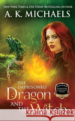 Supernatural Enforcement Bureau, Book 2, The Imprisoned Dragon and The Witch: Book 2 Borucki, Missy 9781503163065 Createspace Independent Publishing Platform - książka