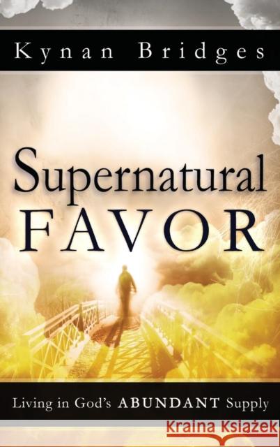 Supernatural Favor Kynan Bridges   9780768413151 Destiny Image Incorporated - książka