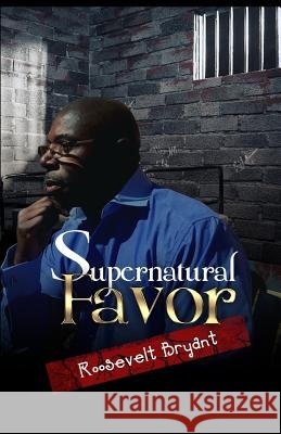 Supernatural Favor Roosevelt Bryant 9781532820816 Createspace Independent Publishing Platform - książka