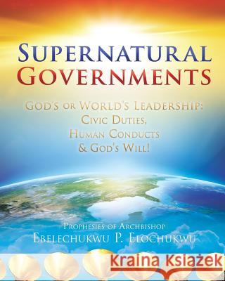 Supernatural Governments Ebelechukwu Elochukwu 9781545625545 Xulon Press - książka