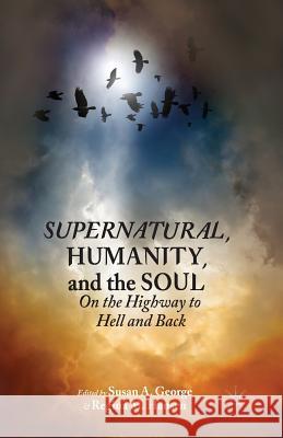 Supernatural, Humanity, and the Soul: On the Highway to Hell and Back George, Susan A. 9781349489619 Palgrave MacMillan - książka