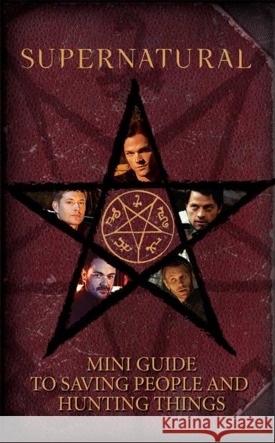 Supernatural: Mini Guide To Saving People and Hunting Things (Mini Book) Insight Editions 9781683835899 Insight Editions - książka
