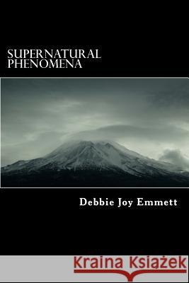 Supernatural Phenomena Mrs Debbie Joy Emmet 9781516905102 Createspace Independent Publishing Platform - książka