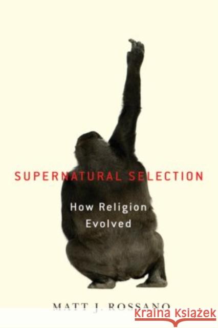 Supernatural Selection: How Religion Evolved Rossano, Matt 9780195385816  - książka