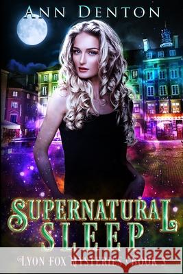 Supernatural Sleep: An Urban Fantasy Mystery Ann Denton 9781729478905 Independently Published - książka