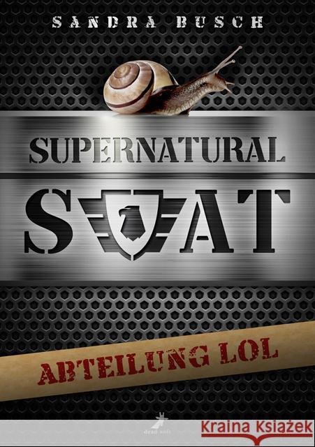 Supernatural SWAT - Abteilung LOL Busch, Sandra 9783960895183 Dead Soft Verlag - książka