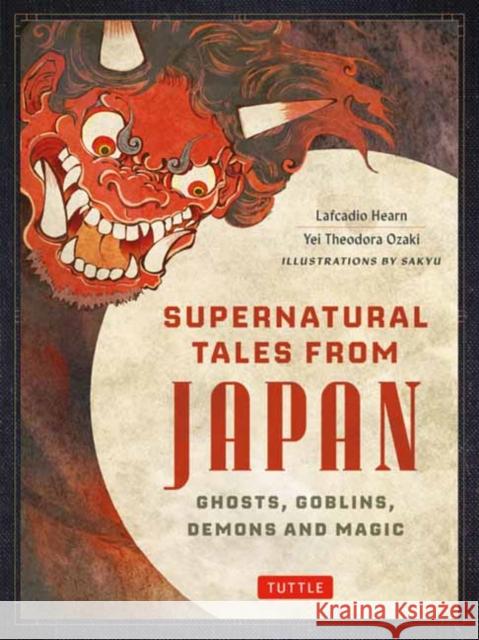 Supernatural Tales from Japan: Ghosts, Goblins, Demons and Magic Yei Theodora Ozaki 9784805318539 Tuttle Publishing - książka