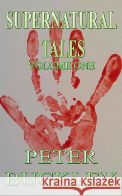 Supernatural Tales: Volume one Peter Buckley 9780993348303 P.L.J.M - książka