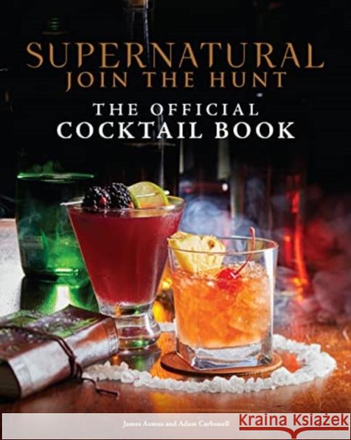 Supernatural: The Official Cocktail Book -, James Asmus, Adam Carbonell 9781803366005 Titan Books Ltd - książka