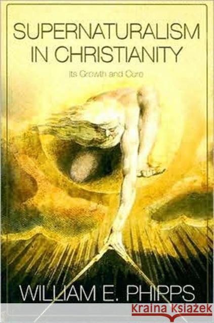 Supernaturalism in Christianity: Its Growth and Cure Phipps, William E. 9780881460933 Mercer University Press - książka