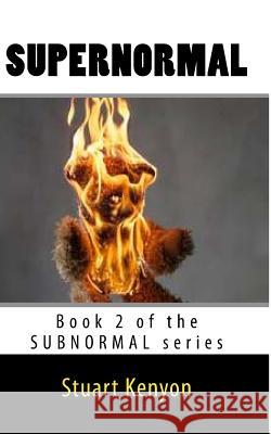 Supernormal: Book 2 of the SUBNORMAL series Kenyon, Stuart 9781516932856 Createspace - książka