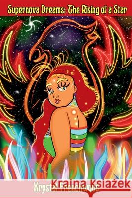 Supernova Dreams: The Rising of a Star Krystal Frenchwood Krystal Frenchwood Alonzo Archibald 9781736256879 M3llow_k - książka