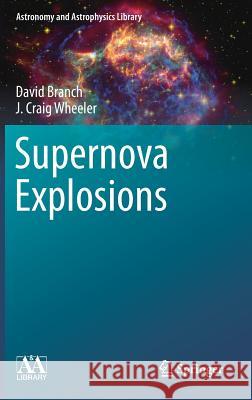 Supernova Explosions David Branch J. Craig Wheeler 9783662550526 Springer - książka