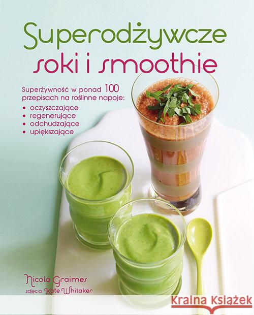 Superodżywcze soki i smoothie Graimes Nicola 9788362103768 Źródła Życia - książka