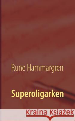 Superoligarken Rune Hammargren 9789176995662 Books on Demand - książka