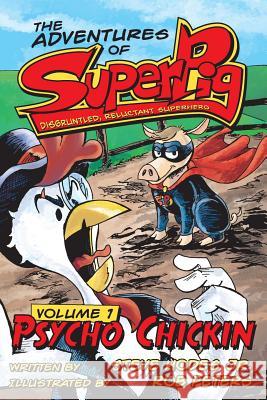 SuperPig: Disgruntled, Reluctant Superhero: Psycho Chickin Peters, Rob 9781490509242 Createspace - książka