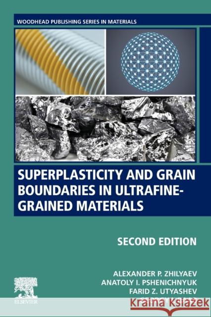 Superplasticity and Grain Boundaries in Ultrafine-Grained Materials Alex Zhilyaev Georgy Raab Farid Utyashev 9780128190630 Academic Press - książka