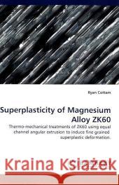 Superplasticity of Magnesium Alloy Zk60 Ryan Cottam 9783838363684 LAP Lambert Academic Publishing - książka