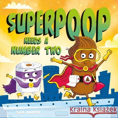 Superpoop Needs a Number Two Sam Harper 9781444964134 Hachette Children's Group - książka