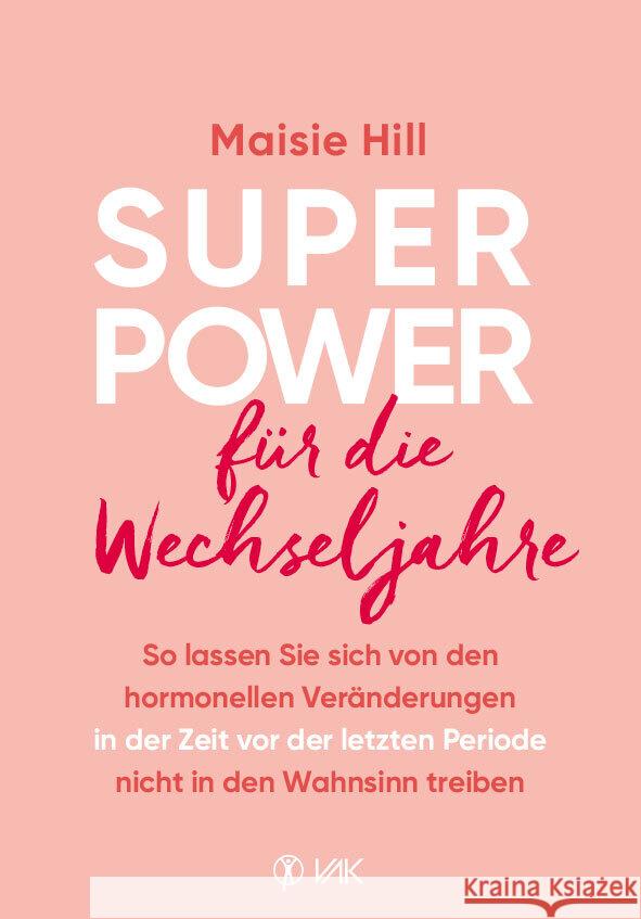 Superpower für die Wechseljahre Hill, Maisie 9783867312516 VAK-Verlag - książka
