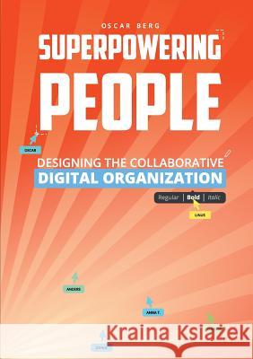 Superpowering People: Designing The Collaborative Digital Organization Berg, Oscar 9789198470024 Unicorn Titans AB - książka