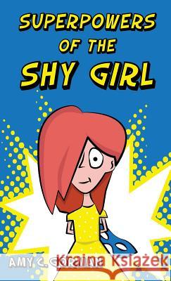 Superpowers of the Shy Girl Amy C. Gorman 9780999146101 Shy Girl Publishing, LLC - książka