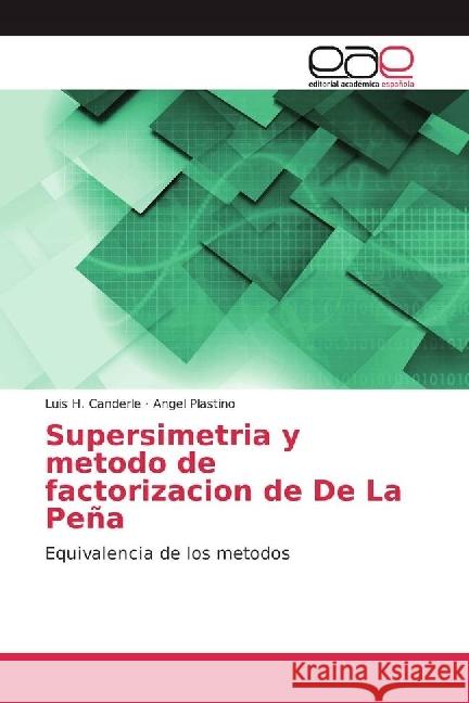 Supersimetria y metodo de factorizacion de De La Peña : Equivalencia de los metodos Canderle, Luis H.; Plastino, Angel 9783639479812 Editorial Académica Española - książka