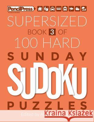 Supersized Book Of 100 Hard Sunday Sudoku Puzzles (Book 3) Arberesh Dalipi 9781986463904 Createspace Independent Publishing Platform - książka