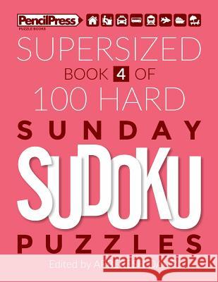Supersized Book Of 100 Hard Sunday Sudoku Puzzles (Book 4) Arberesh Dalipi 9781986463911 Createspace Independent Publishing Platform - książka