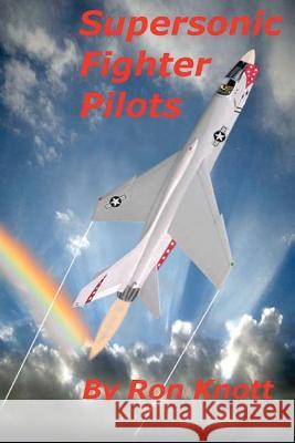 Supersonic Fighter Pilots Ron Knott 9781466405301 Createspace - książka